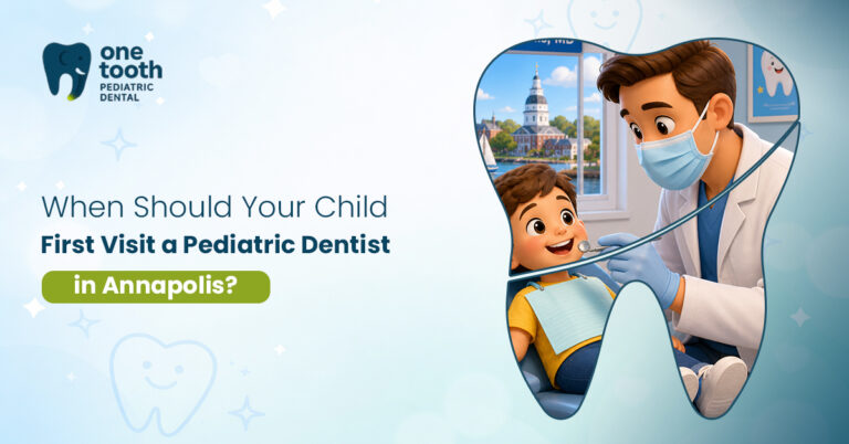 When Should Your Child First Visit a Pediatric Dentist in Annapolis?